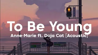 Anne-Marie - To Be Young (feat. Doja Cat) [Acoustic] (Lyrics)