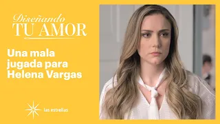 Diseñando tu amor: Helena Vargas es víctima de una mala jugada | C-25 | Las Estrellas