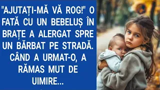 Ajutați-mă vă rog!O fată cu un bebeluş în brațe a alergat spre un bărbat pe stradă.Când a urmat-o...