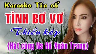 Karaoke tân cổ TÌNH BƠ VƠ - THIẾU KÉP [Hát cùng Ns Hồ Xuân Trang]