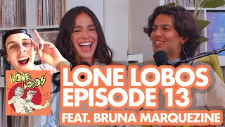 Special Guest Bruna Marquezine | Lone Lobos with Xolo Maridueña and Jacob Bertrand Episode 13