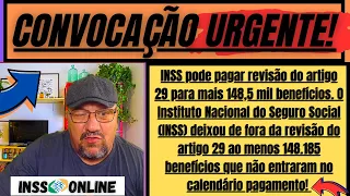 URGENTE: INSS IRÁ CONVOCAR 148 MIL SEGURADOS QUE TENHAM DIREITO A ATRASADOS REVISÃO ART. 29 ATENÇÃO