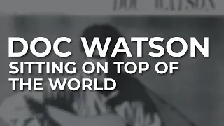 Doc Watson - Sitting On Top Of The World (Official Audio)