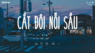 Cắt Đôi Nỗi Sầu Lofi - Nhạc Chill TikTok - Những Bản Nhạc Lofi Chill Buồn Nhẹ Nhàng Hot Nhất 2023