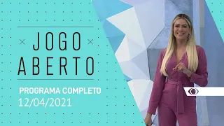 JOGO ABERTO - 12/04/2021 - PROGRAMA COMPLETO