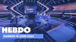 Emission Hebdo du Samedi 18 juin 2022 - Questions pour un Super Champion