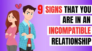 9 Signs That You are In An Incompatible Relationship