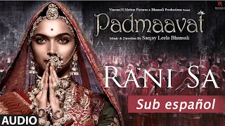Rani sa (Sub español) | Padmaavat | Sanjay Leela Bhansali