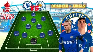 FA CUP QUARTER - FINALS : CHELSEA VS LEICESTER CITY POTENTIAL LINEUP WITH MUDRYK AND CESARE CASADEI