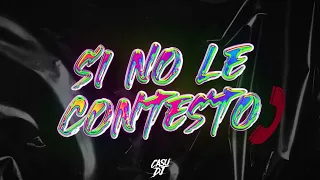 SI NO LE CONTESTO REMIX - CASU DJ