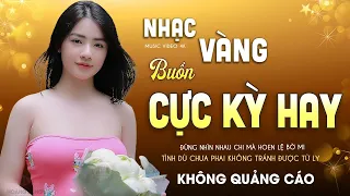 XIN EM ĐỪNG KHÓC VU QUY - LK Ca Nhạc TOÀN BÀI HAY Bất Hủ, Nhạc Vàng Bolero 4.0 Độc Lạ BUỒN TÊ TÁI