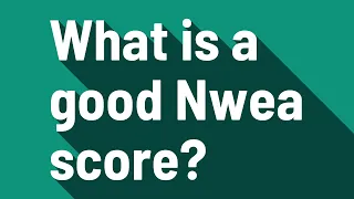 What is a good Nwea score?