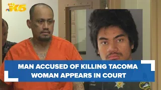 Man accused of killing Tacoma woman for giving police details about rape suspect appears in court