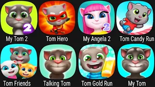 My Tom  2,Tom Hero,My Angela 2,Tom Candy Run,Tom Friends,Talking Tom,Tom Gold Run,My Tom