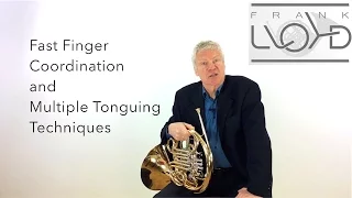 French Horn: 3 Steps to Faster Coordination and Multiple Tonguing. Tutorial Nr. 1 from Frank Lloyd