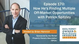 How He's Finding Multiple Off-Market Opportunities with Patrick Spitzley