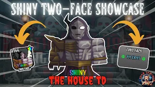 SHINY TWO FACE SHOWCASE!!  - THE HOUSE TD