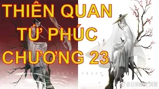 Thiên quan tứ phúc [ tác giả: Mặc Hương Đồng Khứu ] - chương 23