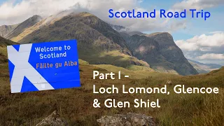 Scotland Road Trip - Part 1 - Loch Lomond & Glencoe