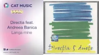 Directia 5 feat. Andreea Banica - Langa mine