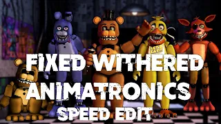 Speed Edit | FNaF | Fixed Withered Animatronics