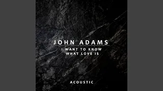 I Want To Know What Love Is (Acoustic)