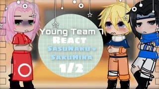 🌸⭐️||Young Team 7 Reacts: SasuNaru + SakuHina 1/2 || 🦋👑