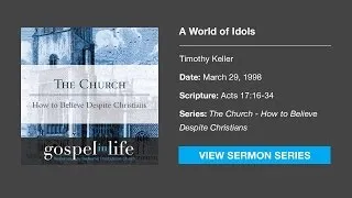 A World of Idols – Timothy Keller [Sermon]