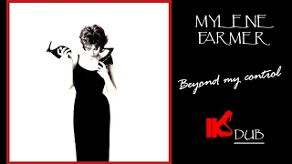 Mylène Farmer - Beyond my control (IKS DUB REMIX)