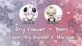 Dry Flower 「ドライフラワー」 - Yuuri 優里  short ver. [ cover by Baabel & Dacapo | ORION ARP ]