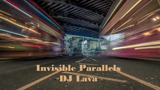 DJ Lava - Invisible Parallels