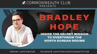 Bradley Hope: Inside the Secret Mission to Overthrow the North Korean Regime