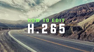 How To Edit H265 4K Footage (HEVC) | Fujifilm X-T3 & Fujifilm X-T4.