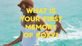 What is Your First Memory of ROXY: Vahine Fierro