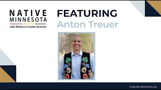 Native Minnesota podcast: Sharing Ojibwe culture and language with Dr. Anton Treuer