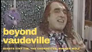 Beyond Vaudeville Tiny Tim Chordettes Warner Wolf Oddville Public Access