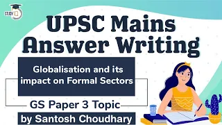 UPSC Mains 2021 Answer Writing Strategy, GS Paper 3 Topic, Globalisation & impact on Formal Sectors