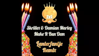 Skrillex & Damian Marley - Make It Bun Dem (LanterFantje Remix)