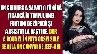 Un chirurg a salvat o tânără țigancă în timpul unei furtuni de zăpadă și a asistat la naștere. Dar..