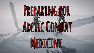 Prolonged FieldCare Podcast 129: Preparing for Arctic Combat Medicine