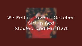 Girl in Red - We Fell in Love in October (Slowed and Muffled)