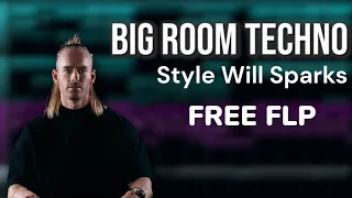 Full Track Style Big Room  Techno  [Style Will Sparks] [FREE FLP] *For lerning purposes only*