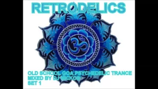 RETRODELIC- OLD SCHOOL GOA PSYCHEDELIC TRANCE MIXED BY DJ NICKOS SET 1