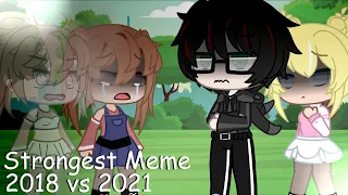 Strongest meme💔 || Gacha Club || 2018 vs 2021 || Read Description