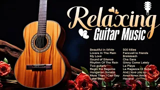 Relaxing Guitar Music, BEST ACOUSTIC MUSIC, The Best Melodies From Which Goosebumps Are In The Body
