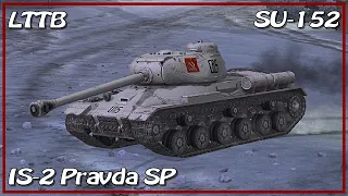 IS-2 Pravda SP • LTTB • SU-152 • WoT Blitz *SR