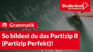 So bildest du das Partizip Perfekt (Partizip II)! | Deutsch verstehen mit dem Studienkreis