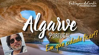 Algarve - Em que cidade ficar? Depende do seu perfil. Entenda o por que!!!