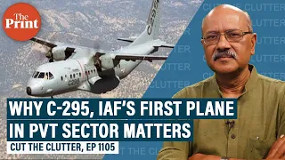 Why is C-295 aircraft production in pvt sector gamechanger for IAF, HAL &why transport fleets matter