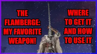 The Flamberge: My FAVORITE Weapon in Elden Ring!